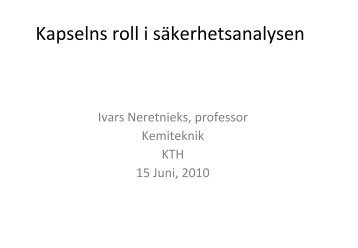 Ivars Neretnieks presentation om kapselns roll i säkerhetsanalysen