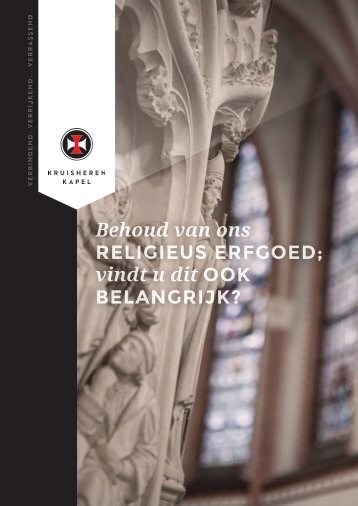 Behoud van ons RELIGIEUS ERFGOED; vindt u ... - Kruisherenkapel