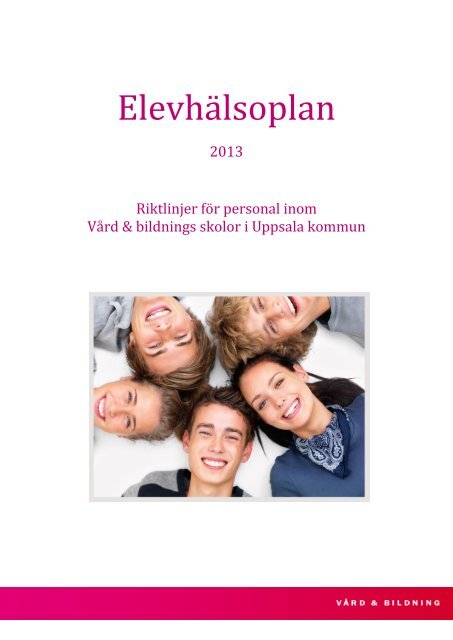 Elevhälsoplan 2013 - Vård och bildning - Uppsala kommun