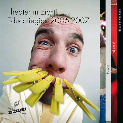 Theater in zicht! Educatiegids 2006-2007 - Cultureel Klusbedrijf