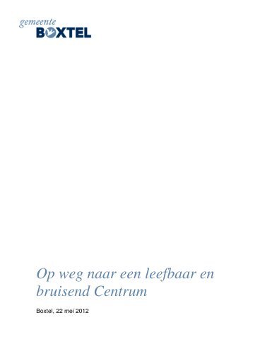 Op weg naar een leefbaar en bruisend Centrum - Gemeente Boxtel
