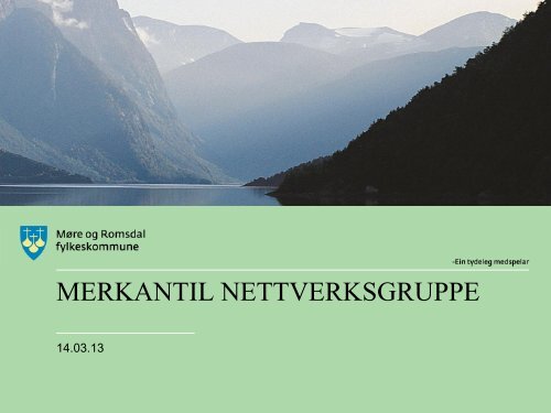 Merkantil nettverksgruppe 14.03.13- Gunnar Malme - Møre og ...