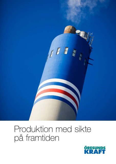 Produktion med sikte på framtiden - Öresundskraft