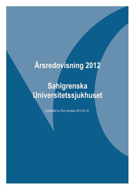 Anvisningar årsredovisning 2012 - Sahlgrenska Universitetssjukhuset