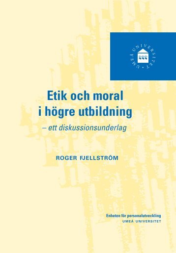 Etik och moral i högre utbildning - Universitetspedagogiskt centrum ...