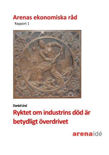 Ryktet om industrins död är betydligt överdrivet - Arena Idé