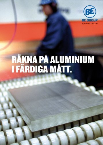 Räkna på aluminium i fäRdiga mått. - BE Group
