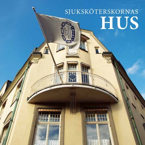 Läs broschyren Sjuksköterskornas hus - Svensk sjuksköterskeförening
