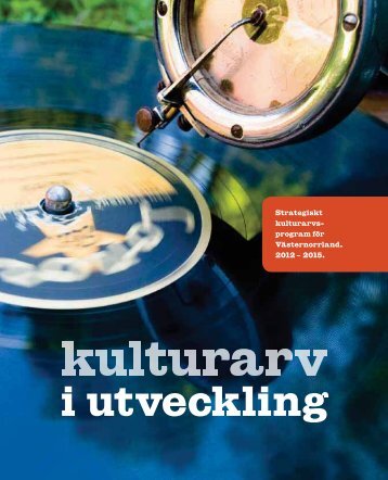 Strategiskt kulturarvs- program för Västernorrland. 2012 – 2015.