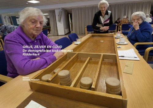 GRIJS, ZILVER EN GOUD De demografische toekomst van Ridderkerk