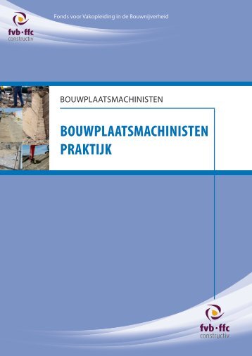 BOUWPLAATSMACHINISTEN PRAKTIJK - ffc Constructiv