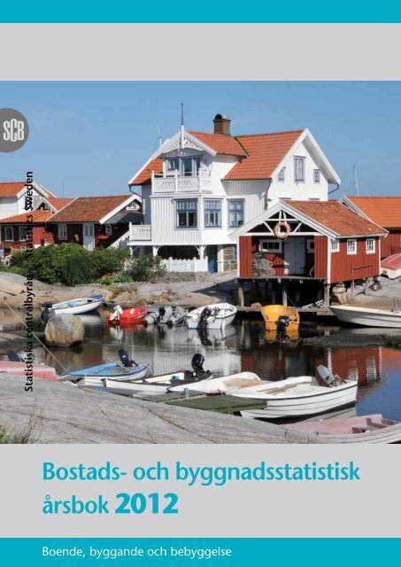 Bostads- och byggnadsstatistisk årsbok 2012 - Statistiska centralbyrån