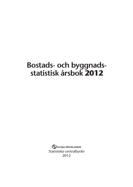 Bostads- och byggnadsstatistisk årsbok 2012 - Statistiska centralbyrån