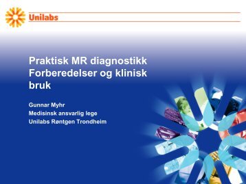 Praktisk MR-diagnostikk v/radiolog Gunnar Myhr - Unilabs