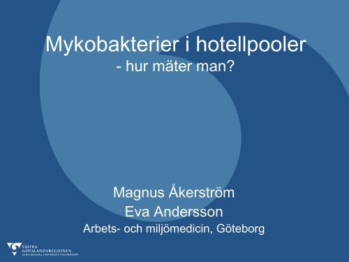 Mykobakterier i hotellbassänger – hur mäter man? Magnus Åkerström
