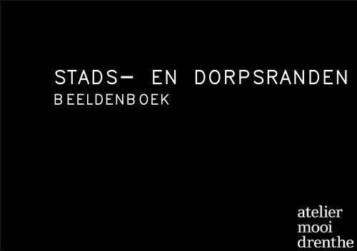 Beeldenboek Stads en dorpsranden - atelier mooi Drenthe