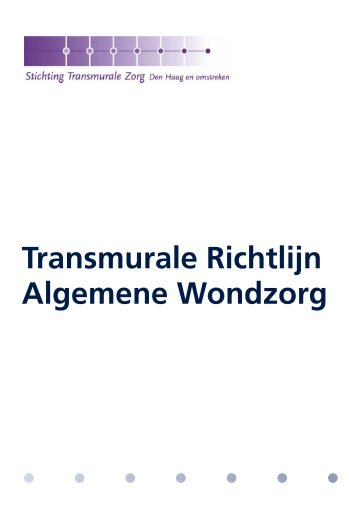 richtlijn algemene wondzorg - Stichting Transmurale Zorg Den Haag ...
