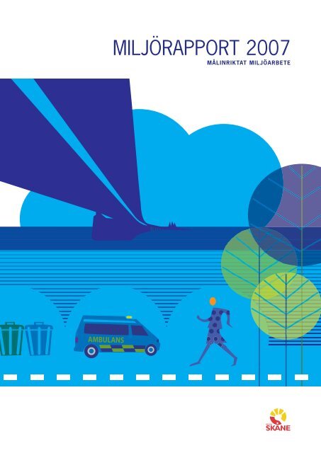 MILJÖRAPPORT 2007 - Miljölänk Skåne - Region Skåne