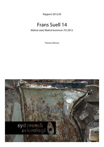 Frans Suell 14. Arkeologisk förundersökning 2012. - Sydsvensk ...