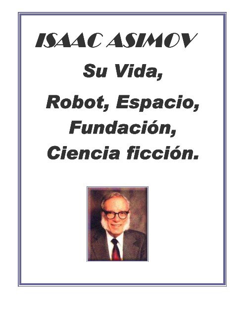 Libro - ( Isaac Asimov ) Su Vida, Robot, Espacio, Fundación, Ciencia ...
