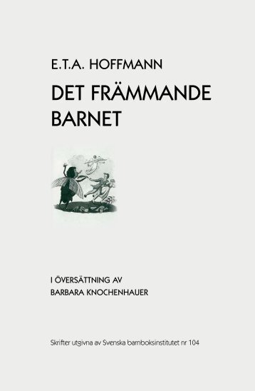 E.T.A. Hoffman: Det främmande barnet - Svenska barnboksinstitutet