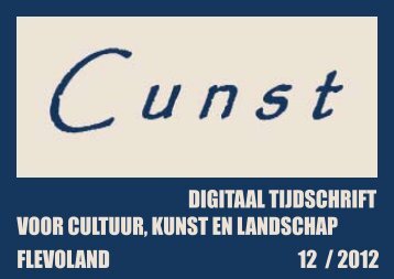 digitaal tijdschrift voor cultuur, kunst en landschap flevoland 12 / 2012