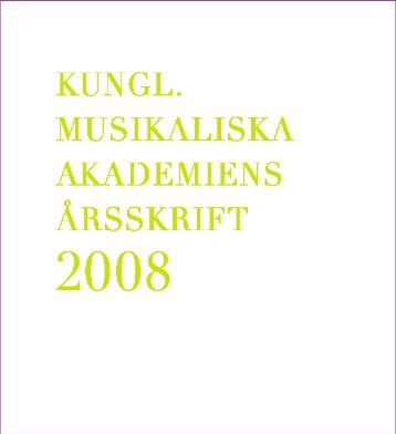 Årsskrift 2008 - Kungl. Musikaliska Akademien