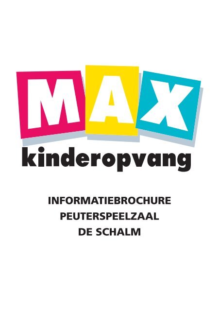 informatiebrochure peuterspeelzaal de schalm - Max Kinderopvang