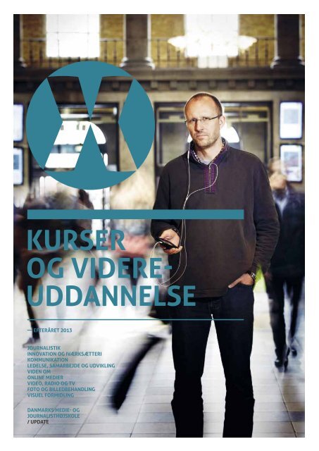 kurser og videreuddannnelse efteråret 2013 (pdf) - Danmarks Medie ...