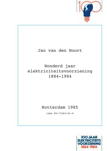 Jan van den Noort, Honderd jaar elektriciteitsvoorziening 1884-1984