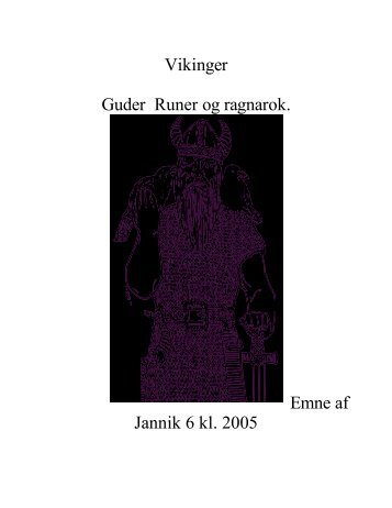 Vikinger Guder Runer og ragnarok. Emne af Jannik 6 kl. 2005