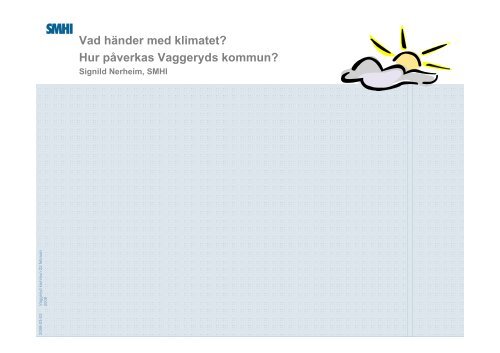 Vad händer med klimatet? Hur påverkas Vaggeryds kommun?