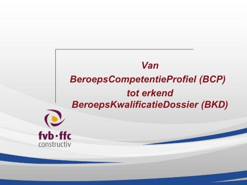 Van competentieprofiel tot erkende beroepskwalificatie - DuWoBo