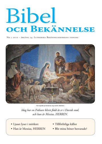 Ljuset lyser i mörkret • Han är Messias, HERREN • Tillförlitliga källor ...