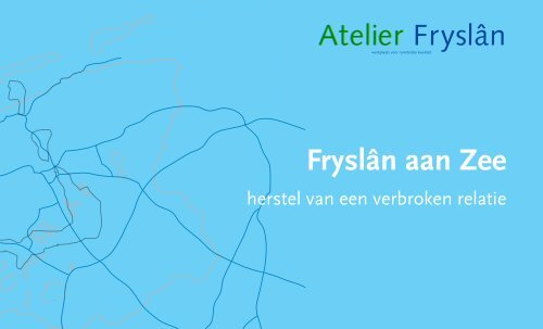 PDF Fryslân aan Zee - Atelier Fryslân