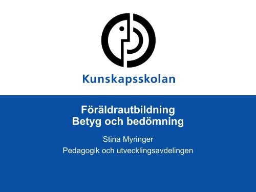 Föräldrautbildning Betyg och bedömning - Kunskapsskolan