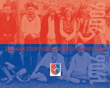 100 JAAR STICHTSCHE CRICKET & HOCKEY CLUB - Het Van der ...