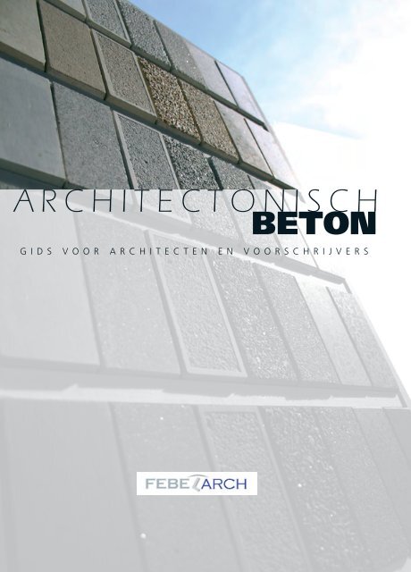 Architectonisch beton - Gids voor architecten en voorschrijvers - Febe