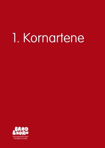 FAKTA KORNARTENE - Opplysningskontoret for brød og korn