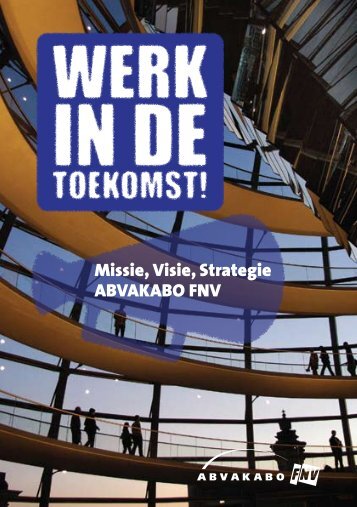 Missie, Visie, Strategie ABVAKABO FNV - Werk in de toekomst ...