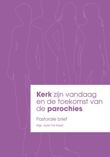 Kerk zijn vandaag en de toekomst van de parochies - Kerknet