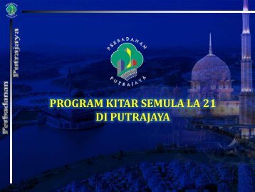 PROGRAM KITAR SEMULA LA 21 DI PUTRAJAYA - Perbadanan ...