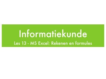 Les 13 - MS Excel: Rekenen en formules - Informatiekunde