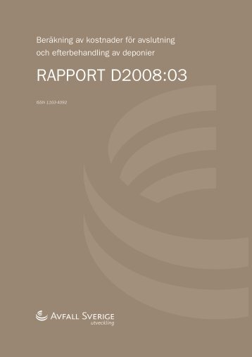 D2008:03 Beräkning av kostnader för avslutning och ... - Avfall Sverige
