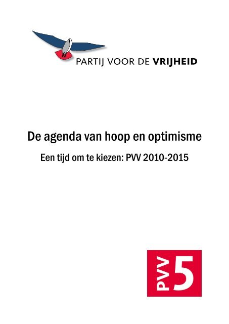 De agenda van hoop en optimisme, een tijd om te kiezen: PVV 2010 ...