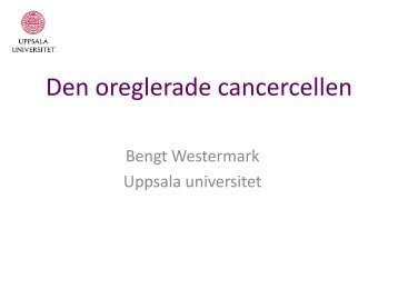 Den oreglerade cancercellen (Bengt Westermark) - Skolverket