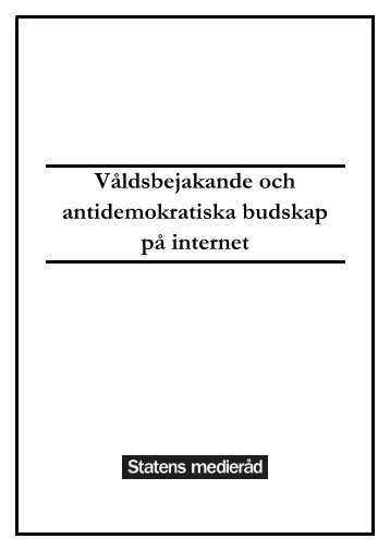 Våldsbejakande och antidemokratiska budskap på ... - Regeringen