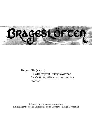 Brageslöfte (subst.): 1) löfte avgivet i rusigt övermod 2) högtidlig ...