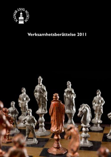 Verksamhetsberättelse 2011 - Kalmar läns museum