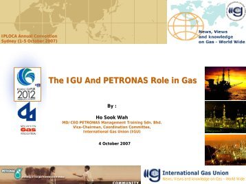 The IGU And PETRONAS Role in Gas - Iploca